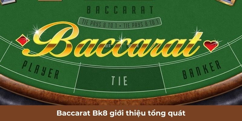 Baccarat Bk8 giới thiệu tổng quát