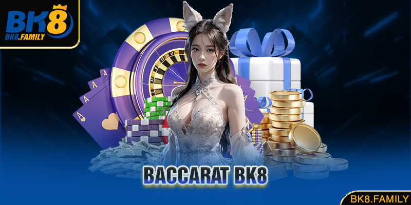 Baccarat Bk8 - Trải Nghiệm Game Bài Thú Vị Nhận Thưởng Lớn